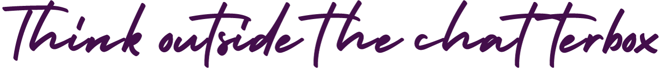 Think Outside The Chatterbox Think outside the chatterbox